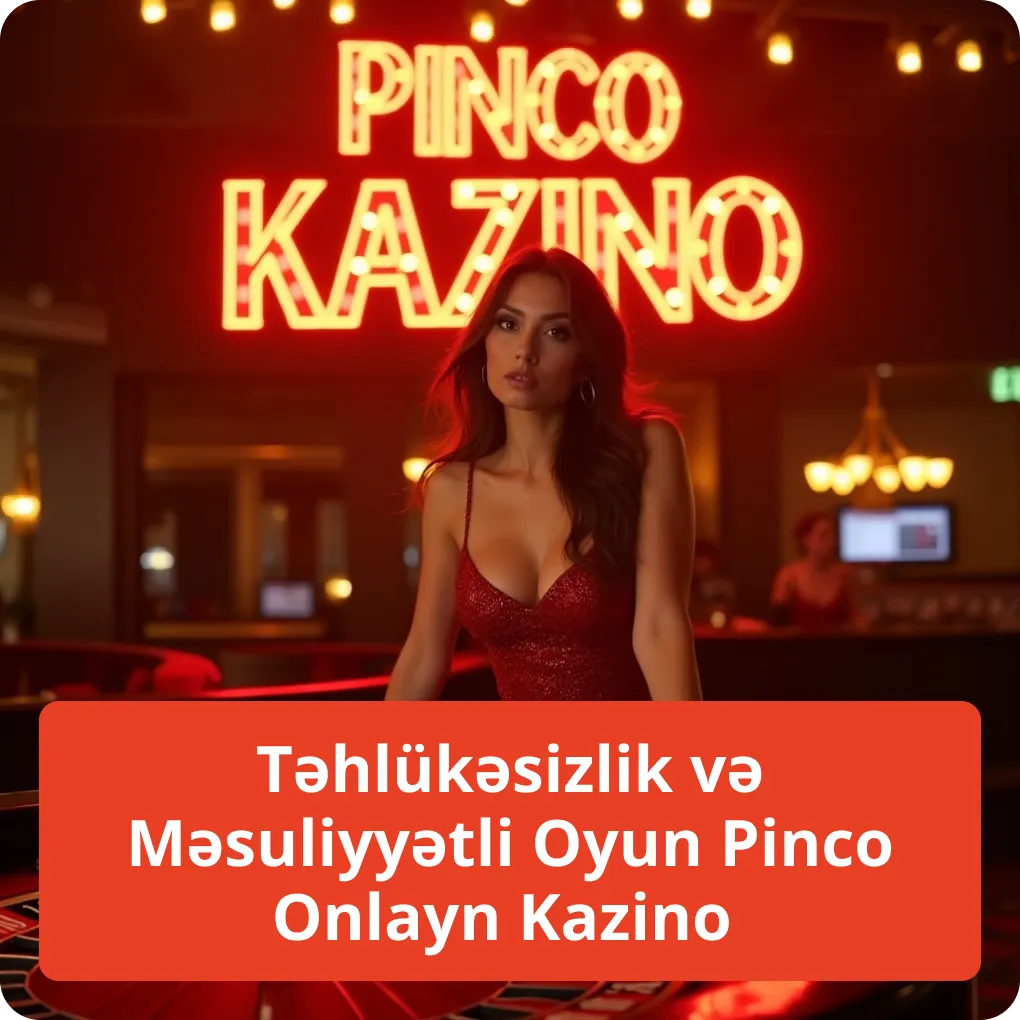Təhlükəsizlik və Məsuliyyətli Oyun Pinco Onlayn Kazino